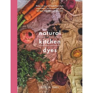 Natural Kitchen Dyes by Alicia Hall
