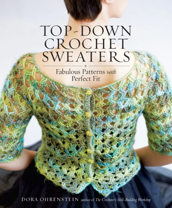 Top-Down Crochet Sweaters by Dora Ohrenstein